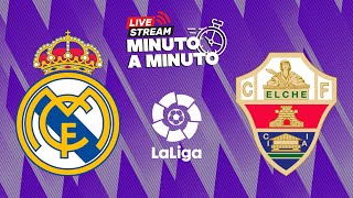 MINUTO A MINUTO  Real Madrid  Elche  LaLiga [upl. by Nahgrom]