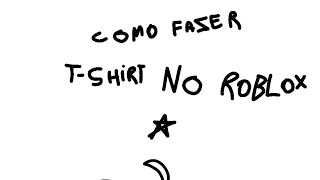 ★como fazer tshirt no Roblox★Veeofcdandyworld [upl. by Oiram]