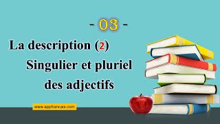 الدرس 3  La description 2 SINGULIER et PLURIEL des ADJECTIFS [upl. by Atirat]