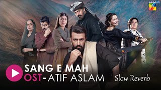 OST 🎵 SangeMah 🎵 With Lyrics  Singer Atif Aslam  Slow Reverb [upl. by Linskey]