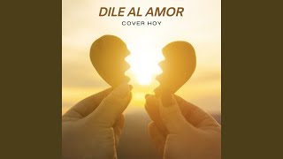 Dile Al Amor [upl. by Asiluy]