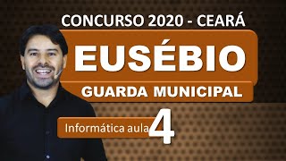 Concurso EUSÉBIO CE 2020 Guarda Municipal  Ceará  Aula 4 Informática [upl. by Ahsam755]