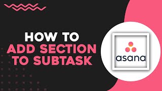 How To Add Section To Subtask In Asana Easiest Way [upl. by Llerrehs]