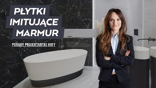 Płytki imitujące marmur  Porady Projektantki HOFF [upl. by Kra853]