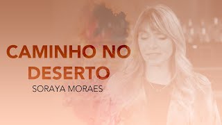 Soraya Moraes  Caminho no Deserto Clipe Oficial [upl. by Harobed]