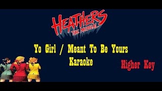 Yo Girl  Meant To Be Yours  Heathers The Musical  Karaoke Higher Key [upl. by Dranel]