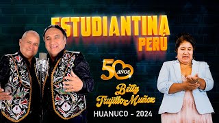 ESTUDIANTINA PERÚ  50 AÑOS BETTY TRUJILLO MUÑOZ  HUANUCO 2025 [upl. by Ahsieym]