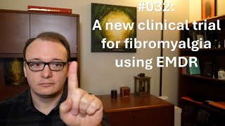 032  A new clinical trial for fibromyalgia using EMDR [upl. by Nomannic583]