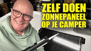 ZELF EEN ZONNEPANEEL MONTEREN OP JE CAMPER  Jos Vlogt [upl. by Charlean]