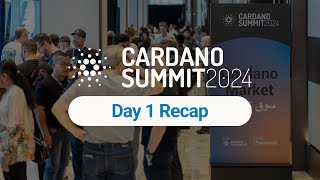 Cardano Summit 2024  Day 1 Highlights [upl. by Fotinas]