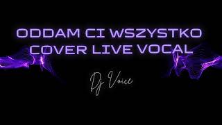 ODDAM CI WSZYSTKO  VIVAT COVER LIVE VOCAL DJ VOICE [upl. by Leonie]