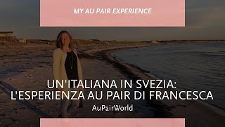 UNITALIANA IN SVEZIA IESPERIENZA au pair di Francesca  AuPairWorld [upl. by Niliram]