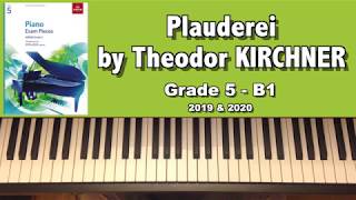 ABRSM Grade 5 Piano 2019 amp 2020 B1  KIRCHNER Plauderei [upl. by Ladnar]