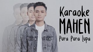 Mahen  Pura Pura Lupa Karaoke Version [upl. by Orelie]