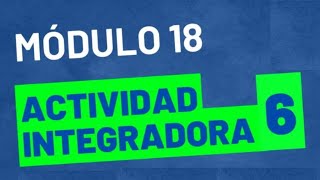 Actividad Integradora 6  Módulo 18  ACTUALIZADA  Prepa en linea [upl. by Ttehc201]