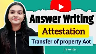 What is Attestation in Transfer of Property Act 1882 Answer Writing Series Lawvita [upl. by Fabe]