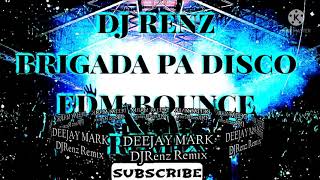 BRIGADA PA DISCO EDM BOUNCE 2022 DEEJAY MARK DJRENZ REMIX [upl. by Burkhart]