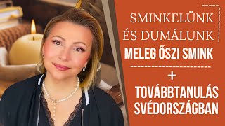 MELEG ŐSZI SMINK  TOVÁBBTANULÁS SVÉDORSZÁGBAN  sminkelünk és dumálunk [upl. by Junie101]