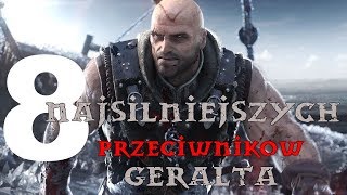 8 Najsilniejszych przeciwników Geralta [upl. by Emawk153]