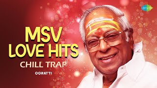 MSV Love Hits  Chill Trap  Raagangal Pathinaaru  Thottal Poo Malarum  Valarnda Kalai  Ooratti [upl. by Defant]