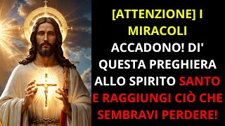 URGENTE PREGHIERA POTENTE ALLO SPIRITO SANTO RICEVI OGGI IL TUO MIRACOLO NELLE CAUSE IMPOSSIBILI [upl. by Esilegna]