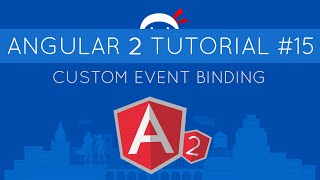 Angular 2 Tutorial 15  Custom Event Binding amp Output [upl. by Boudreaux595]