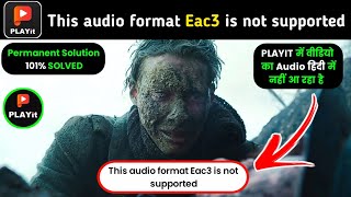 Playit EAC3 Audio Not Supported Problem Slove Kaise Kare How To Fix Playit EAC3 Audio Not Supported [upl. by Leverett]