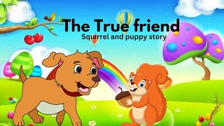 The true friend  The squirrel and puppy story  moral story  true friend story  shortstory anime [upl. by Naicul]