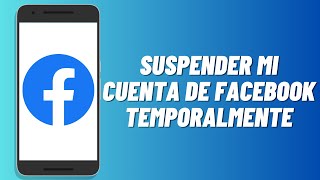 Cómo suspender mi cuenta de Facebook temporalmente [upl. by Intirb]