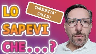 LO SAPEVI CHE CURIOSITA SUL MONDO DEL CALCIO EPISODIO 1 [upl. by Banquer284]