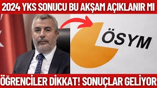 YKS Sonucu bu akşam açıklanabilir Hazırlıklı olun dikkat 2024 YKS Sonucu ne zaman açıklanacak [upl. by Trinl]