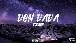 Squash  Don Dada Lyrics [upl. by Sherard]