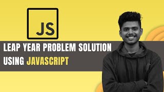 Leap year Problem Solution using JavaScript  JavaScript Tutorial [upl. by Shaer]