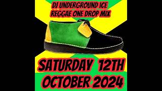 DJ Underground Ice  Reggae One Drop Mix Saturday 12th Oct 2024 [upl. by Brocklin]