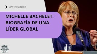 Michelle Bachelet Biografía de una Líder Global michellebachelet biografia [upl. by Jacquet]