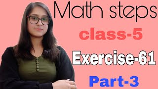 Math Steps 5 Exercise 61 Part3 Q5Q7 [upl. by Ihcur]