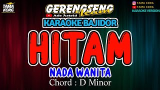 HITAM KARAOKE  Ade Astrid  BAJIDOR [upl. by Ydnac598]