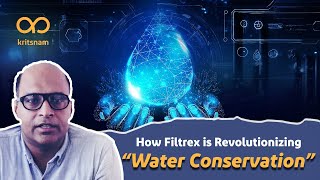 How Is Filtrex Revolutionizing Water Conservation with Technology  Kritsnam x Filtrex [upl. by Iruam727]