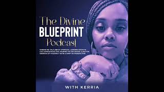 Introduction To Kerria amp The Divine Blueprint Podcast [upl. by Adina]