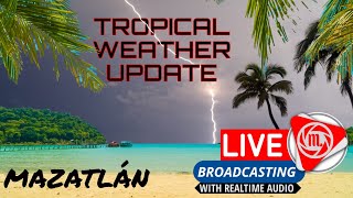 TROPICAL WEATHER UPDATE WATCHNG TWO This is your 🅻🅸🆅🅴 from Mazatlan Sinaloa Mexico [upl. by Sky]