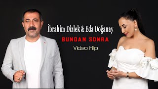 İbrahim Dizlek amp Eda Doğanay  Bundan Sonra Official Video  4K [upl. by Reeta]