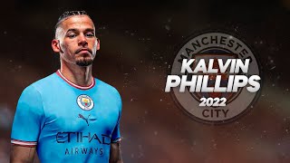 Kalvin Phillips  Welcome to Manchester City  2022ᴴᴰ [upl. by Cathey]