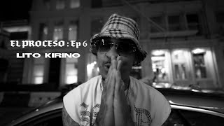 Lito Kirino  El Proceso  Ep 6 [upl. by Aymahs148]