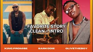 King Promise Favourite Story ft Sarkodie x OliveTheBoy  BEST CLEAN VERSION  INTRO [upl. by Cuttler]