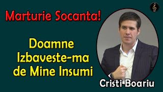 Marturie Socanta Doamne Izbavestema de Mine Insumi  Cristi Boariu [upl. by Occer]