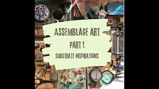 Assemblage Art • Part One • Substrates [upl. by Ahseken]