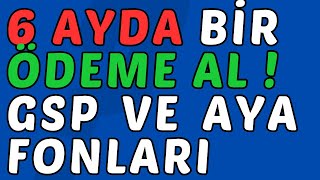 KAR PAYI ÖDEYEN FONLAR  GSP AYA FONLARI  6 AYDA BİR ÖDEME AL NAKİT OLARAK  yatırımfonu [upl. by Nylrehs]