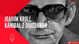 Joachim Kroll Kanibal z Duisburga 2020 podcast Joahim Kroll kanibal [upl. by Sinnek]