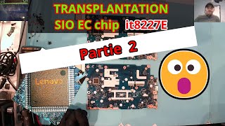 TRANSPLANTATION SIO EC chip it8227E256  Partie 2 [upl. by Wawro]