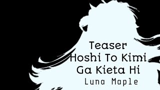 Teaser Hoshi To Kimi Ga Kieta Hi By Luna Maple MV [upl. by Stefanac]